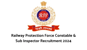 Railway Protection Force Constable & Sub Inspector Recruitment 2024